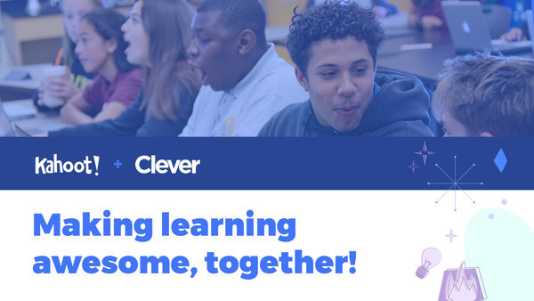 Kahoot!将收购美国领先的K-12教育科技学习平台Clever，加速实现打造全球领先学习平台的愿景